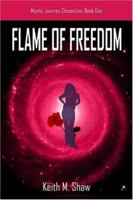 Flame of Freedom: The Mystic Journey Chronicles: Book One 1413722857 Book Cover