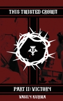 This Twisted Crown: Part II: Victory 1655319485 Book Cover