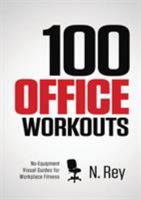 100 Office Workouts: No Equipment, No-Sweat, Fitness Mini-Routines You Can Do at Work. 1844810070 Book Cover