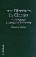 Art Directors in Cinema: A Worldwide Biographical Dictionary 0786437715 Book Cover