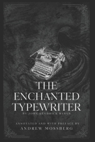 The Enchanted Typewriter: Annotated and with Preface B0FCDQTV5F Book Cover