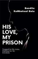 His Love, My Prison B0DZF6W8W9 Book Cover