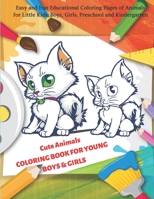 Cute Animals COLORING BOOK FOR YOUNG BOYS & GIRLS - Easy and Fun Educational Coloring Pages of Animals for Little Kids, Boys, Girls, Preschool and Kin B08C79C317 Book Cover