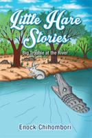 Little Hare Stories: Big Trouble at the River 1493140205 Book Cover