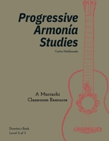 Progressive Armonía Studies Level 2 Director: A Mariachi Classroom Resource (Carlos Maldonado Mariachi Resources) 1965005063 Book Cover