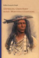 Dream Catcher and Reconciliation 146028710X Book Cover