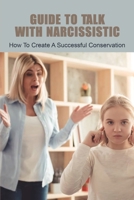 Guide To Talk With Narcissistic: How To Create A Successful Conservation: Vindictive Narcissist Traits B091N12T6G Book Cover