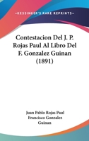 Contestacion Del J. P. Rojas Paul Al Libro Del F. Gonzalez Guinan (1891) 1160838488 Book Cover