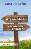 Wie wir leben - Wie wir leben könnten: Haltungen, die die Welt verwandeln 3451069547 Book Cover