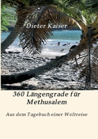 360 Längengrade für Methusalem: Aus dem Tagebuch einer Weltreise 3347281977 Book Cover