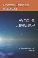 Who is Jesus?: The Revelation of Jesus B0FPB2JHXR Book Cover