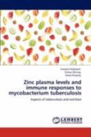 Zinc plasma levels and immune responses to mycobacterium tuberculosis: Aspects of tuberculosis and nutrition 3846553174 Book Cover