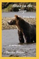 Alone On The Taiga: Facing Fears 1095728253 Book Cover