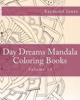 Day Dreams Mandala Coloring Books: Volume 13 154083297X Book Cover
