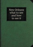 New Orleans What to See and How to See It 5518745885 Book Cover