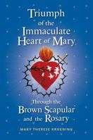 Triumph of the Immaculate Heart of Mary Through the Brown Scapular and the Rosary B0GGQMHT6V Book Cover