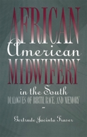 African American Midwifery in the South: Dialogues of Birth, Race, and Memory 0674008529 Book Cover