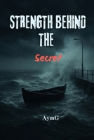 STRENGTH BEHIND THE SECRET B0FX8BDJSG Book Cover
