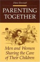 Parenting Together: Men and Women Sharing the Care of Their Children 0252061373 Book Cover