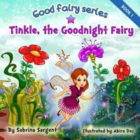 Tinkle, the Good Night Fairy: Book 1 in the Good Fairy Series 1732116601 Book Cover