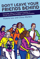 Don't Leave Your Friends Behind: Concrete Ways to Support Families in Social Justice Movements and Communities 160486396X Book Cover