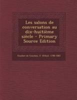 Les Salons de Conversation Au Dix-Huitia]me Sia]cle (A0/00d.1882) 2012580297 Book Cover