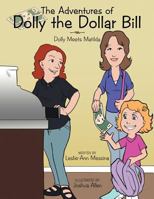 The Adventures of Dolly the Dollar Bill: Dolly Meets Matilda 1477292357 Book Cover