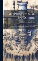 Des Principes De La Guerre: Conférences Faites À L'école Supérieure De Guerre 1021194786 Book Cover