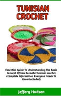 TUNISHIAN CROCHET: The Principle Guide To Tunisian crochet B0BL4SR3CD Book Cover