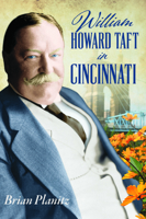 William Howard Taft in Cincinnati 1467155640 Book Cover