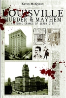Louisville Murder & Mayhem Historic Crimes of Derby City 1609495667 Book Cover