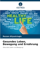 Gesundes Leben, Bewegung und Ernährung (German Edition) 6206443418 Book Cover