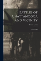 Battles of Chattanooga and Vicinity: a Monograph 101497142X Book Cover