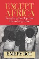 Except-Africa: Remaking Development, Rethinking Power 1138509922 Book Cover