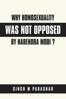 Why Homosexuality Was Not Opposed by Narendra Modi ? 1984594680 Book Cover