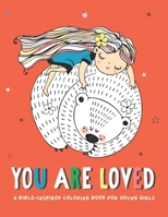 You Are Loved: A Bible-inspired coloring book for young girls ages 8-12 B08MHKZ5PP Book Cover