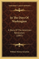 In the Days of Washington: Illustrated B0CTRSJ6KY Book Cover