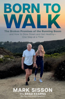 Born to Walk: The Surprising Benefits of Slowing Down to Get Healthier, Live Longer, and Not Run Yourself Into the Ground 1736294415 Book Cover