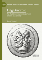 Luigi Amoroso: The Building of Economics Between Science and Ideology 3031103386 Book Cover