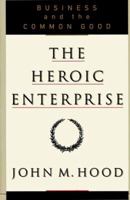 HEROIC ENTERPRISE: Business and the Common Good 068482762X Book Cover