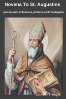 Novena To St. Augustine: patron saint of brewers, printers, and theologians B0CD9CQZJX Book Cover