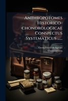 Anthropotomes Historico-chondrologicae Conspectus Systematicus ...... 1271329727 Book Cover