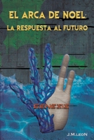 EL ARCA DE NOEL: LA RESPUESTA AL FUTURO: GENESIS B08CP926PB Book Cover