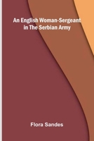 An English Woman-Sergeant In The Serbian Army 9371341912 Book Cover