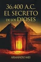 36.400 A.C. El Secreto de los Dioses B0FXGRN1NQ Book Cover
