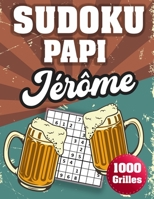 SUDOKU PAPI Jérôme: 1000 Sudokus avec solutions niveau facile,moyen et difficile cadeau original à offrir a votre papy B08H6QDWMM Book Cover