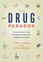 The Drug Paradox: An Introduction to the Sociology of Psychoactive Substances in Canada 1773380524 Book Cover