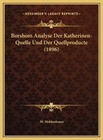 Borshom Analyse Der Katherinen-Quelle Und Der Quellproducte (1896) 1149738650 Book Cover