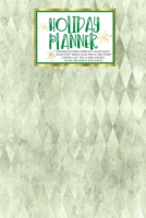 Holiday Planner: Green Glam Christmas Thanksgiving 2019 Calendar Holiday Guide Gift Budget Black Friday Cyber Monday Receipt Keeper Shopping List Meal Planner Event Tracker Christmas Card Address Wome 1702329305 Book Cover