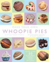 Make Your Own Whoopie Pies & Other Sweet Treats 1849568464 Book Cover